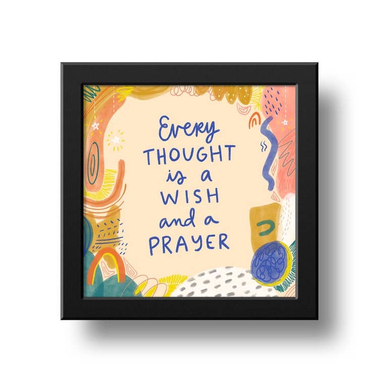 Every Thought is a Wish and a Prayer Print